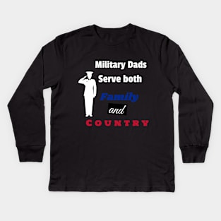 Military Dad serve both Family and Country Kids Long Sleeve T-Shirt